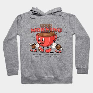 Good Morning, coffee cup cartoon mascot walks around with coffee beans Hoodie